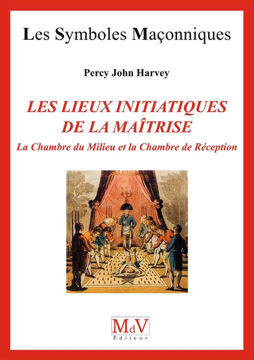 N.69 Les lieux initiatiques de la maîtrise - Percy John Harvey - MdV éditeur