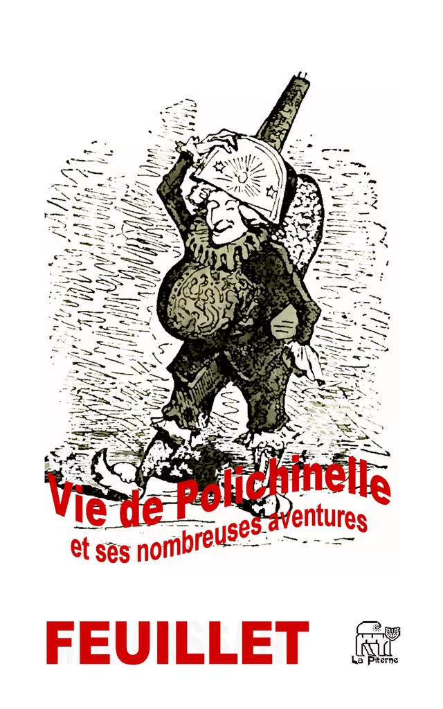 Vie de Polichinelle et ses nombreuses aventures - Octave Feuillet - La Piterne