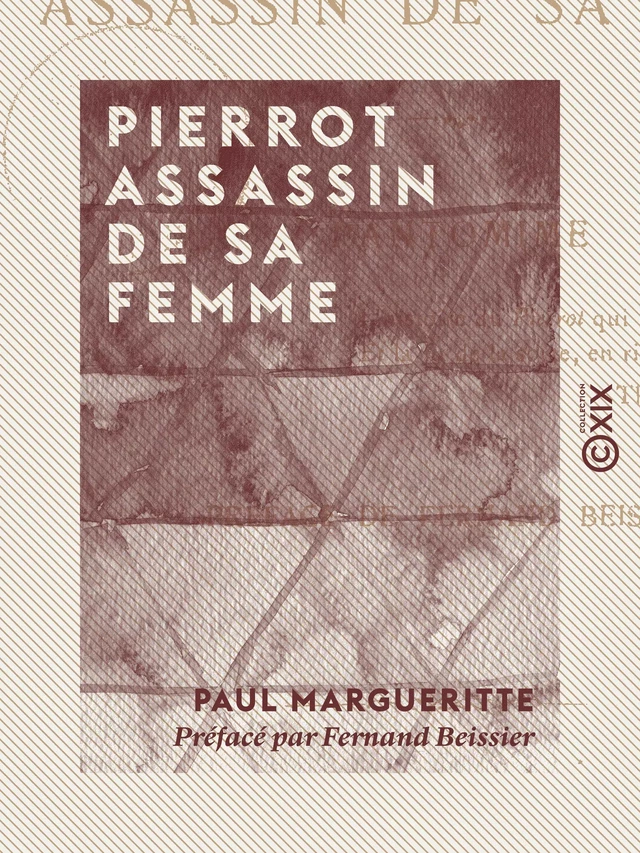 Pierrot assassin de sa femme - Paul Margueritte, Fernand Beissier - Collection XIX