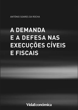 A Demanda e a Defesa nas Execuções Cíveis e Fiscais