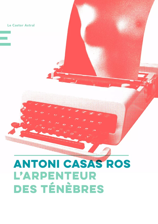 L'Arpenteur des ténèbres - Antoni Casas Ros - Le Castor Astral éditeur