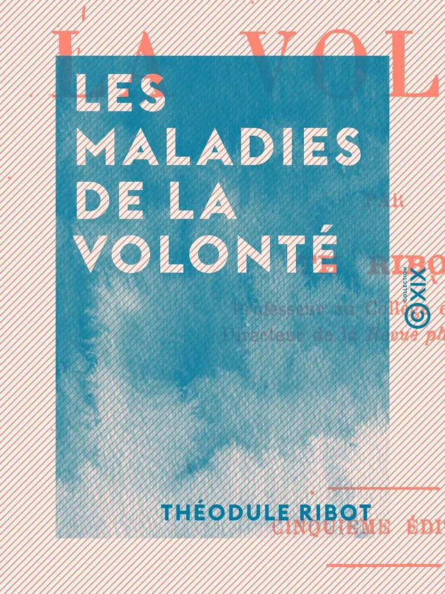 Les Maladies de la volonté - Théodule Ribot - Collection XIX