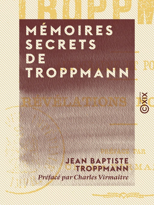 Mémoires secrets de Troppmann - Jean Baptiste Troppmann, Charles Virmaître - Collection XIX