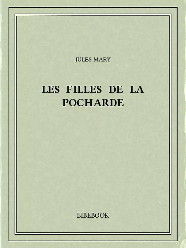 Les filles de la Pocharde - Jules Mary - Bibebook