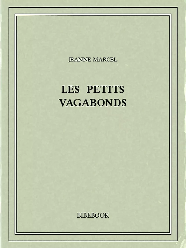 Les petits vagabonds - Jeanne Marcel - Bibebook