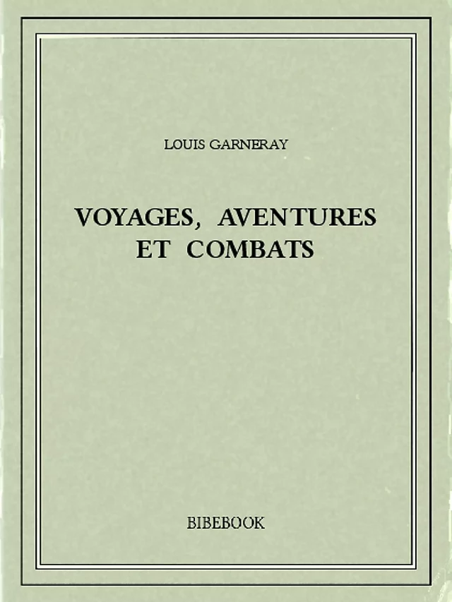 Voyages, aventures et combats - Louis Garneray - Bibebook