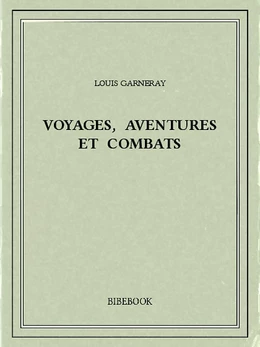 Voyages, aventures et combats