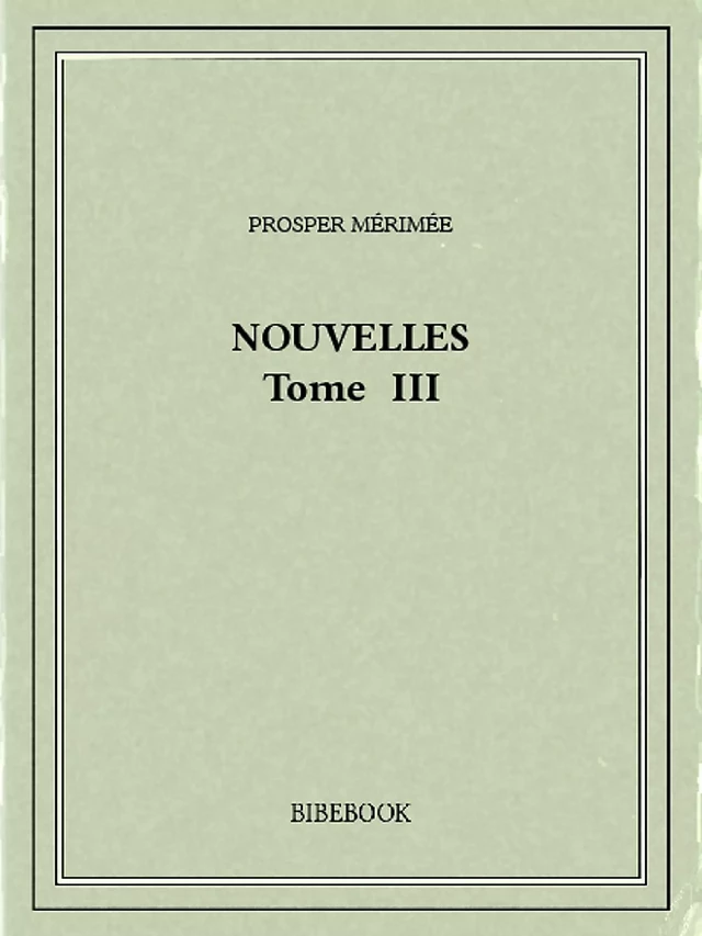 Nouvelles III - Prosper Mérimée - Bibebook