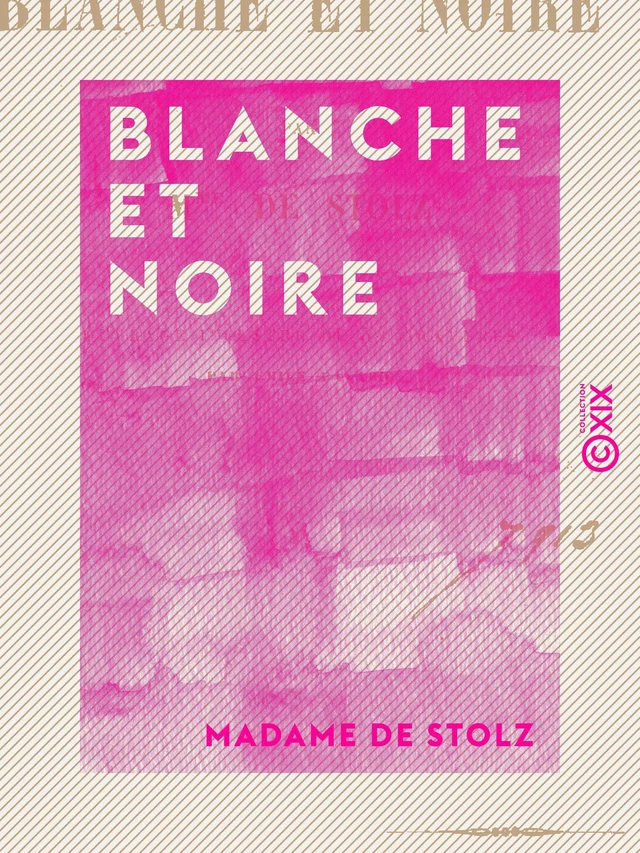 Blanche et Noire - Madame de Stolz - Collection XIX