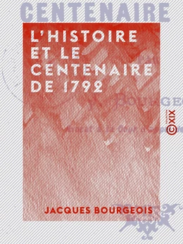 L'Histoire et le Centenaire de 1792