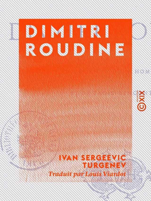 Dimitri Roudine - Suivi du Journal d'un homme de trop, et de Trois rencontres - Ivan Sergeevic Turgenev - Collection XIX