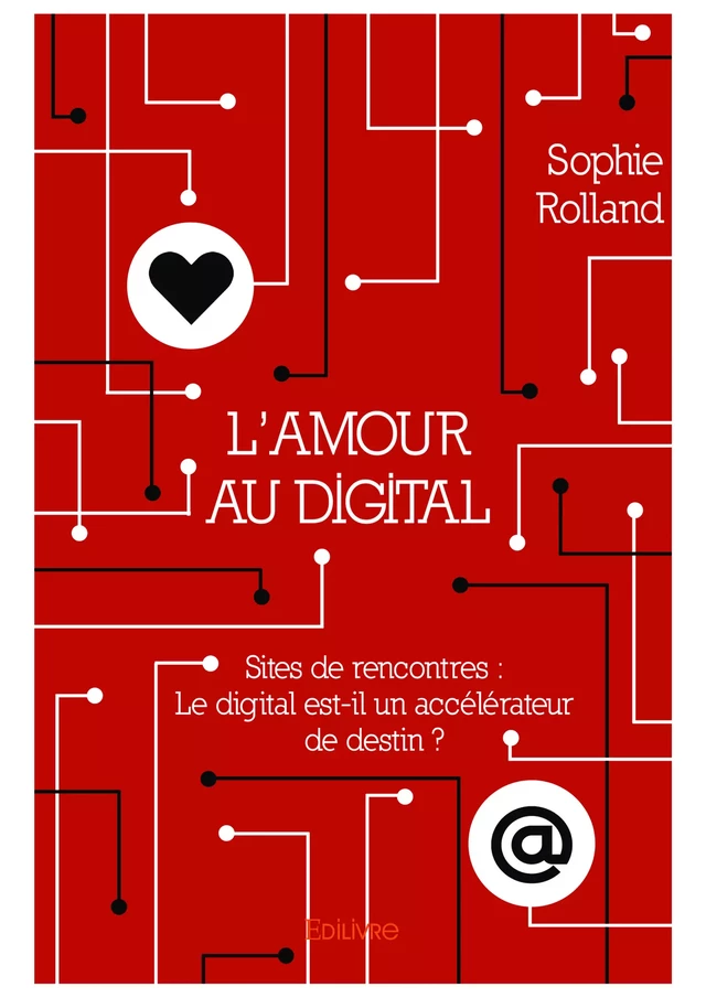 L’AMOUR AU DIGITAL - Sophie Rolland - Editions Edilivre