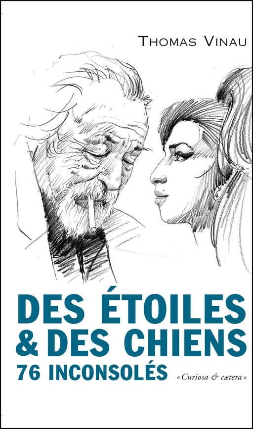 Des étoiles et des chiens : 76 inconsolés - Thomas Vinau - Le Castor Astral éditeur