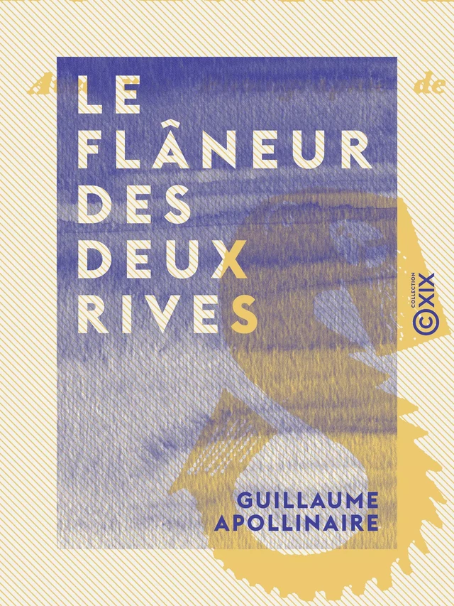 Le Flâneur des deux rives - Guillaume Apollinaire - Collection XIX