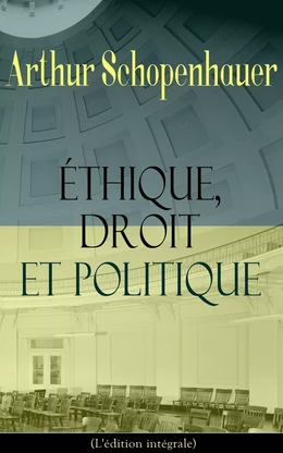 Éthique, droit et politique (L'édition intégrale)