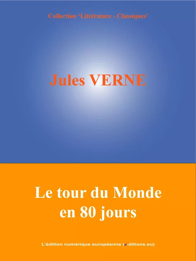 Le tour du Monde en 80 jours - Jules Verne - L'Edition numérique européenne