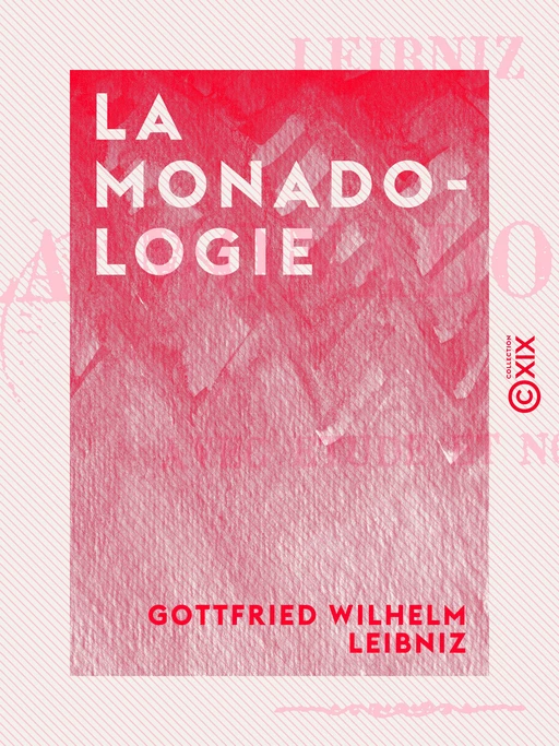 La Monadologie - Gottfried Wilhelm Leibniz - Collection XIX