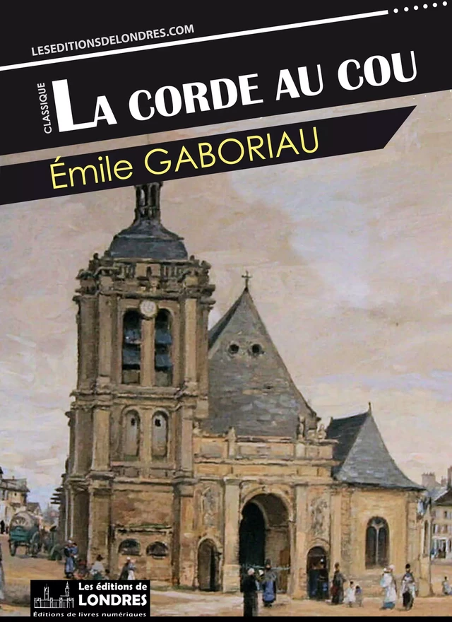 La corde au cou - Emile Gaboriau - Les Editions de Londres