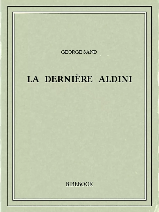 La Dernière Aldini - George Sand - Bibebook