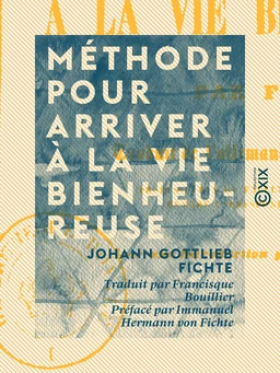 Méthode pour arriver à la vie bienheureuse