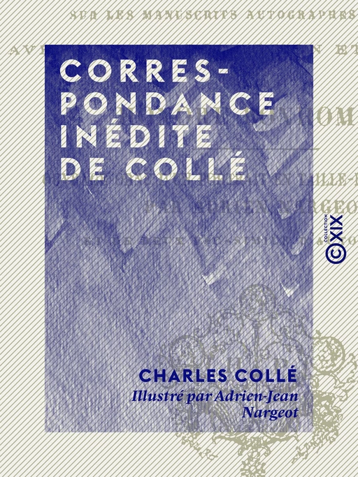 Correspondance inédite de Collé - Charles Collé - Collection XIX