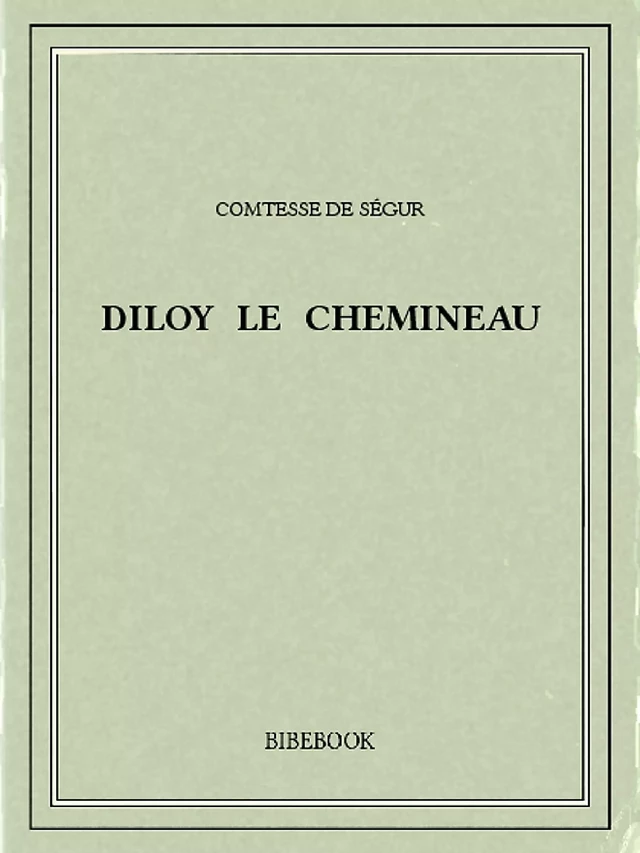 Diloy le chemineau - Comtesse de Ségur - Bibebook