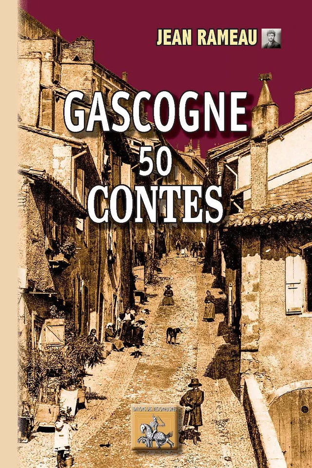 Gascogne, 50 contes - Jean Rameau - Editions des Régionalismes