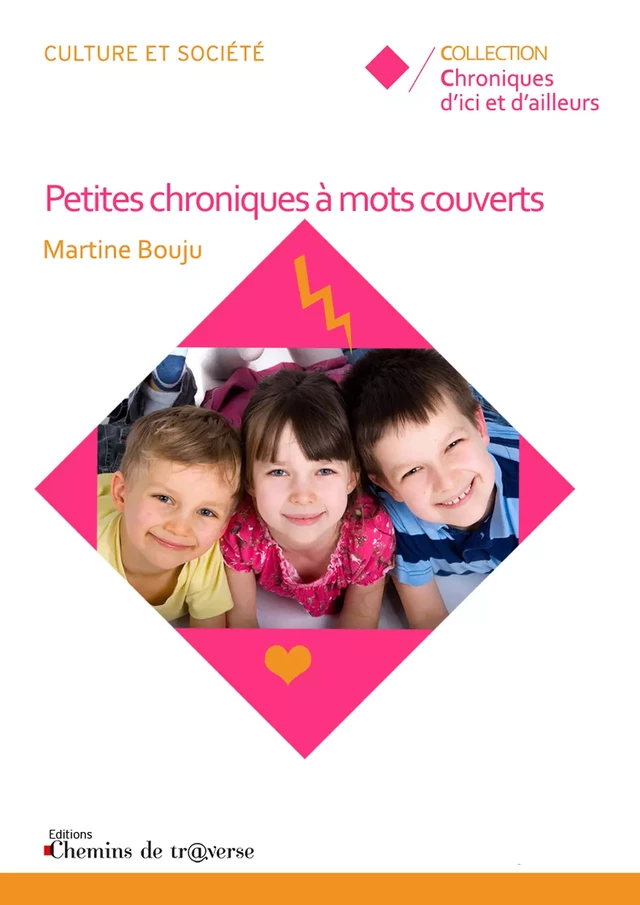 Petites chroniques à mots couverts - Martine Bouju - Chemins de tr@verse