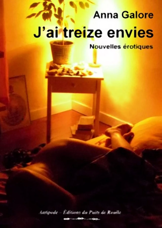 J'ai treize envies - Anna Galore - Les Editions du Puits de Roulle