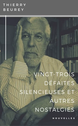 Vingt-trois défaites silencieuses & autres nostalgies