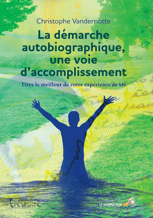 La démarche autobiographique, une voie d'accomplissement - Tirez le meilleur de votre expérience de vie - Christophe Vandernotte - Le souffle d'Or