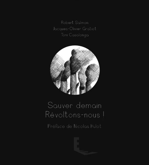 Sauver demain – Révoltons-nous ! - Robert Salmon, Jacques-Olivier Gratiot, Toni Casalonga - Maison E