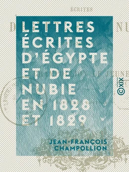 Lettres écrites d'Égypte et de Nubie en 1828 et 1829