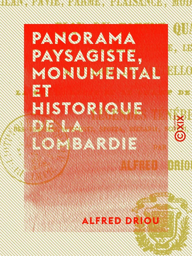 Panorama paysagiste, monumental et historique de la Lombardie - Alfred Driou - Collection XIX