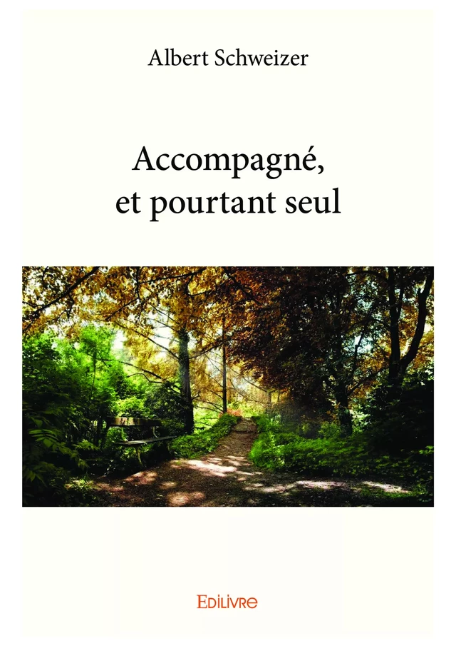 Accompagné, et pourtant seul - Albert Schweizer - Editions Edilivre