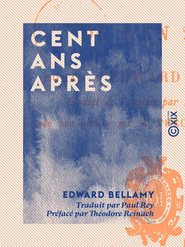 Cent ans après - Edward Bellamy, Théodore Reinach - Collection XIX