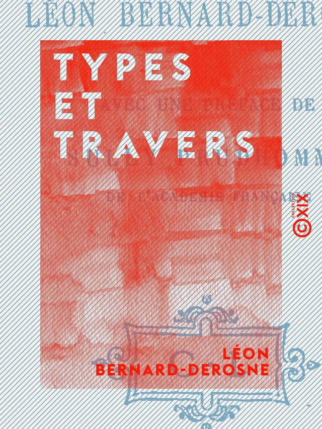 Types et Travers - Léon Bernard-Derosne, Sully Prudhomme - Collection XIX