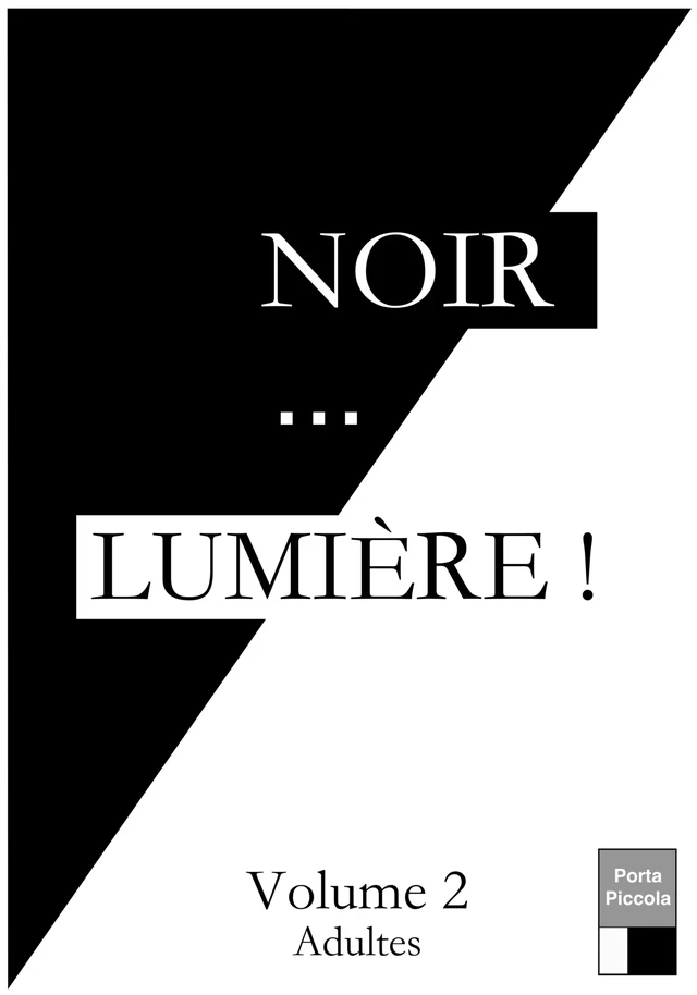 Noir... LUMIÈRE ! Volume 2 - Rebecca Matosin, Florence Delorme, Pierre Launay Pierre Launay - Editions Porta Piccola