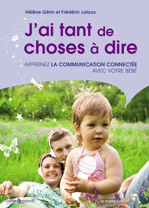 J'ai tant de choses à dire : Apprenez la communication connectée avec votre bébé - Frédéric Laloux, Hélène Gérin - Le souffle d'Or