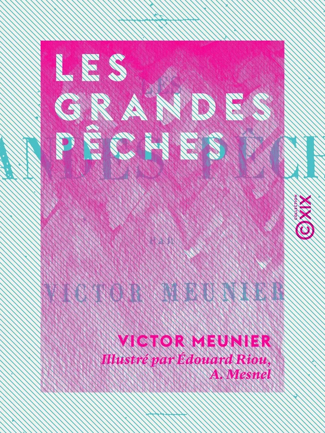 Les Grandes Pêches - Victor Meunier - Collection XIX