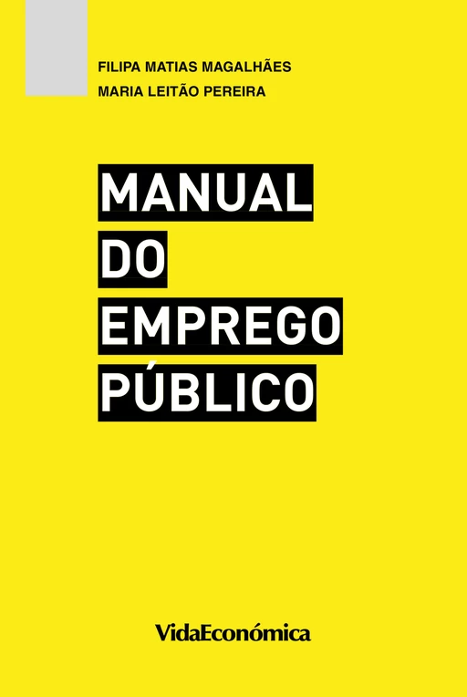 Manual do Emprego Público - Filipa Matias Magalhães, Maria Leitão Pereira - Vida Económica Editorial