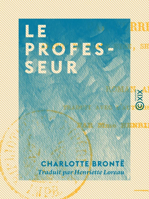 Le Professeur - Charlotte Brontë - Collection XIX