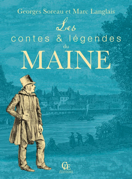 Les Contes et légendes du Maine - Georges Soreau, Marc Langlais - CPE Éditions