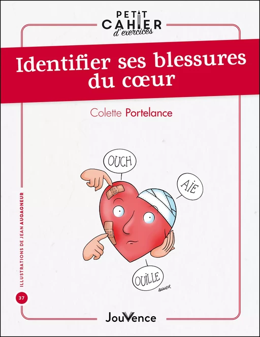 Petit cahier d'exercices : Identifier ses blessures du cœur - Colette Portelance - Éditions Jouvence