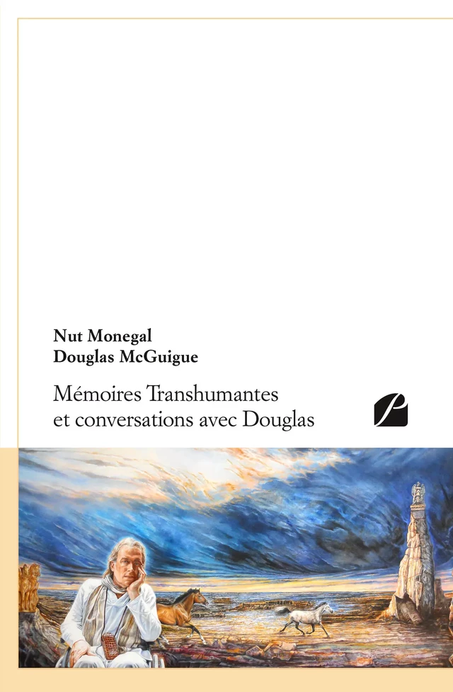 Mémoires Transhumantes et conversations avec Douglas -  Nut Monegal, Douglas McGuigue - Editions du Panthéon