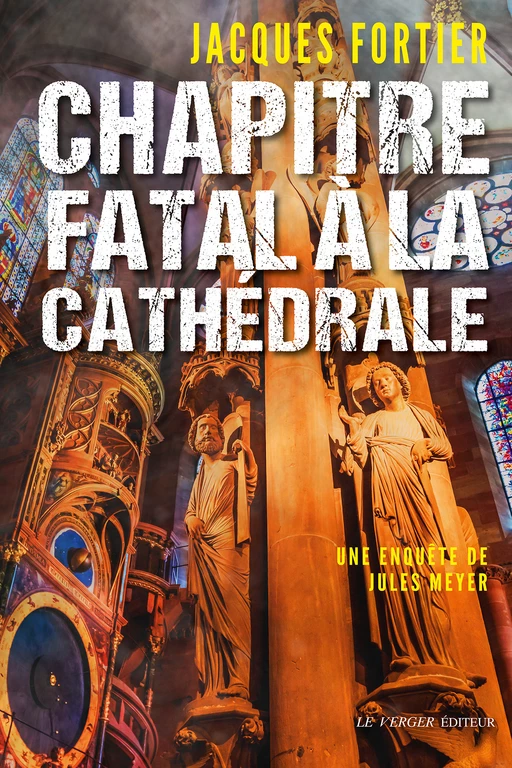 Chapitre fatal à la cathédrale - Jacques Fortier - Le Verger éditeur