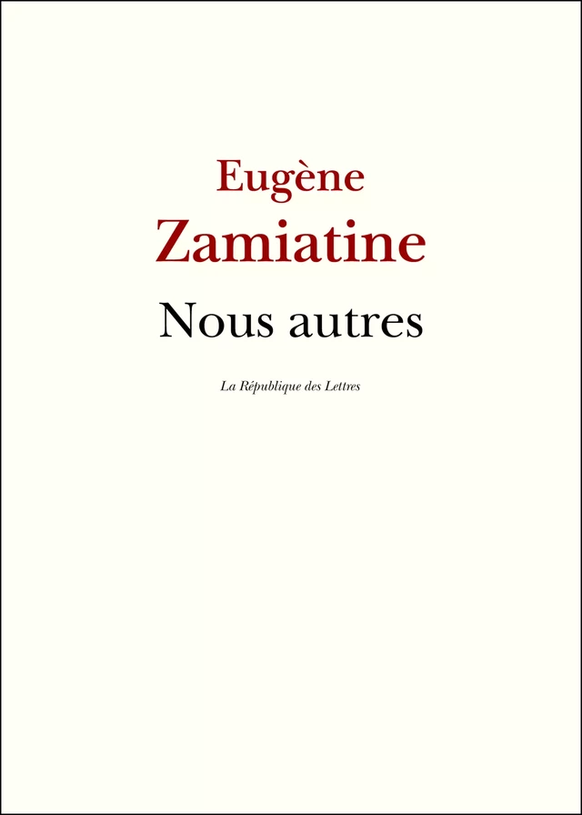 Nous autres - Eugène Zamiatine, Evgueni Zamiatine - République des Lettres