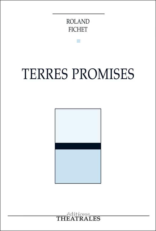 Terres promises - Roland Fichet - éditions Théâtrales