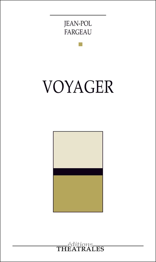 Voyager - Jean-Pol Fargeau - éditions Théâtrales