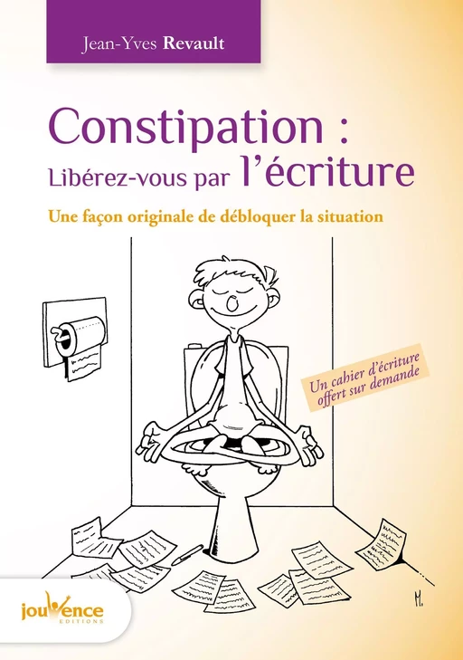 Constipation : Libérez-vous par l'écriture - Jean-Yves Revault - Éditions Jouvence